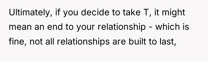 Ultimately, if you decide to take T, it might mean...