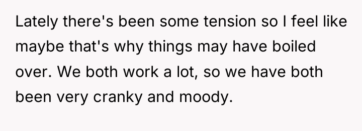 Lately there's been some tension so I feel like maybe...