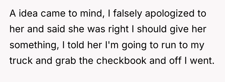 A idea came to mind, I falsely apologized to her...