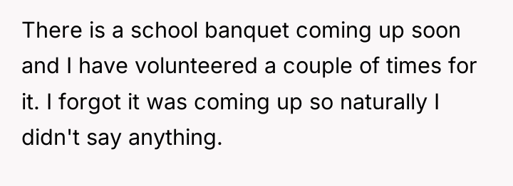 There is a school banquet coming up soon and I...