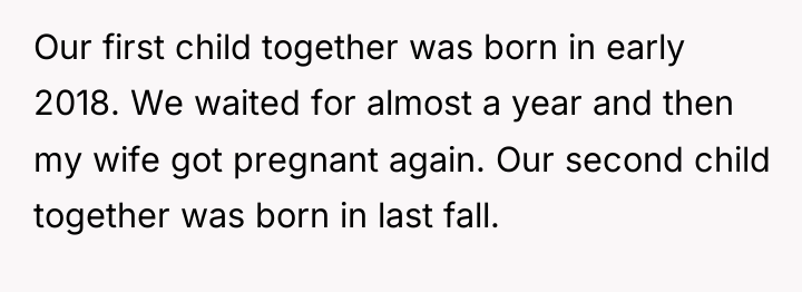 Our first child together was born in early 2018. We...