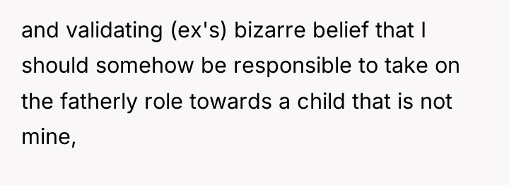 and validating (ex's) bizarre belief that I should somehow be...