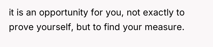 it is an opportunity for you, not exactly to prove...