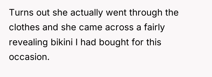 Turns out she actually went through the clothes and she...