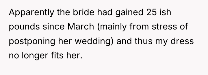 Apparently the bride had gained 25 ish pounds since March...