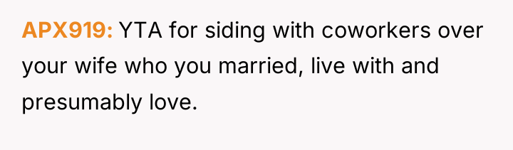 APX919 YTA for siding with coworkers over your wife who...