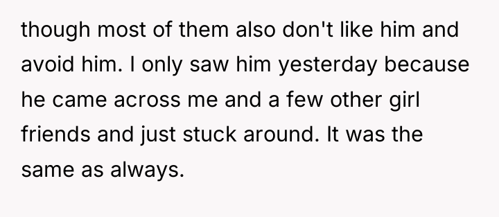 though most of them also don't like him and avoid...