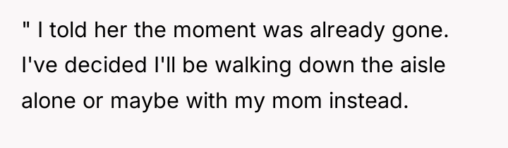 " I told her the moment was already gone. I've...