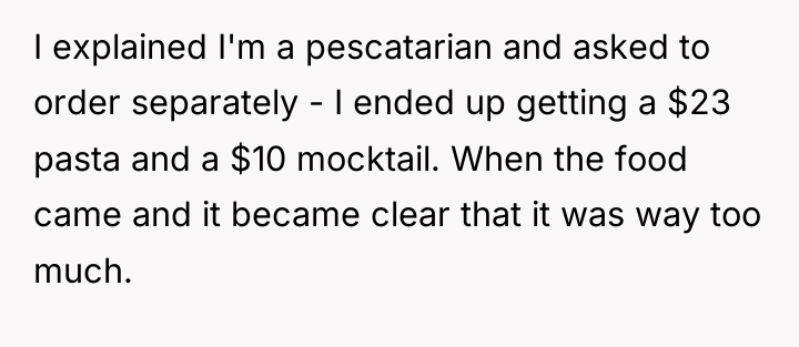 I explained I'm a pescatarian and asked to order separately...