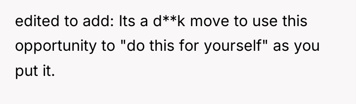 edited to add: Its a d**k move to use this...
