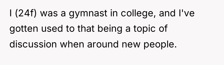 I (24f) was a gymnast in college, and I've gotten...