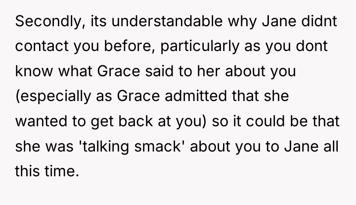 Secondly, its understandable why Jane didnt contact you before, particularly...