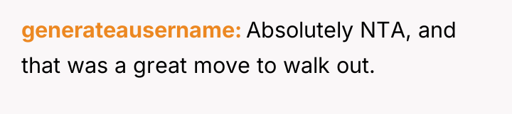 generateausername Absolutely NTA, and that was a great move to...