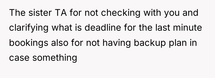 The sister TA for not checking with you and clarifying...