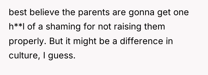 best believe the parents are gonna get one h**l of...