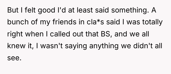 But I felt good I'd at least said something. A...