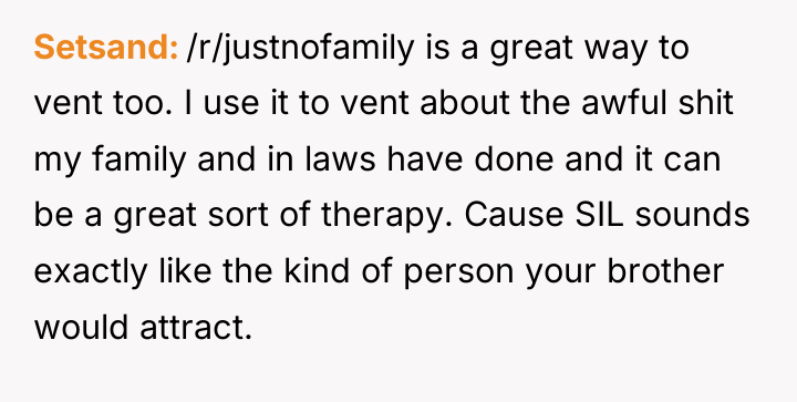 Setsand /r/justnofamily is a great way to vent too. I...