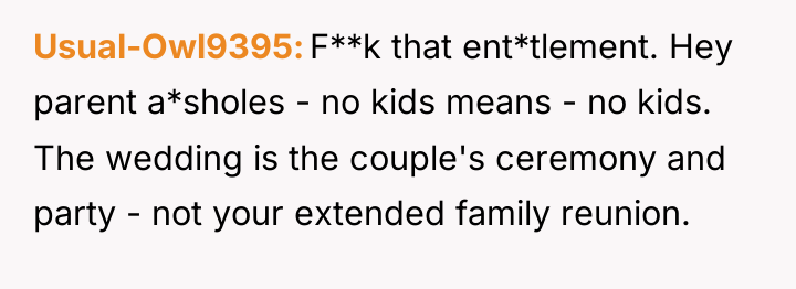 Usual-Owl9395 F**k that ent*tlement. Hey parent a*sholes - no kids...