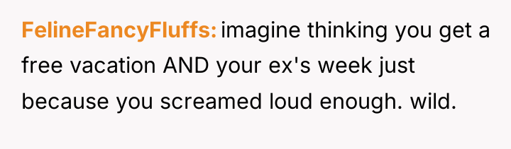 FelineFancyFluffs imagine thinking you get a free vacation AND your...