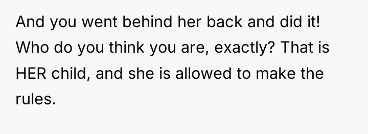 And you went behind her back and did it! Who...
