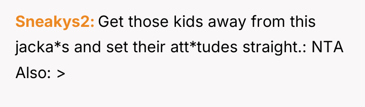 Sneakys2 Get those kids away from this jacka*s and set...