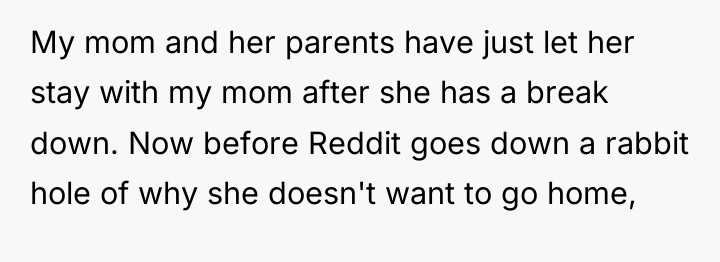 My mom and her parents have just let her stay...