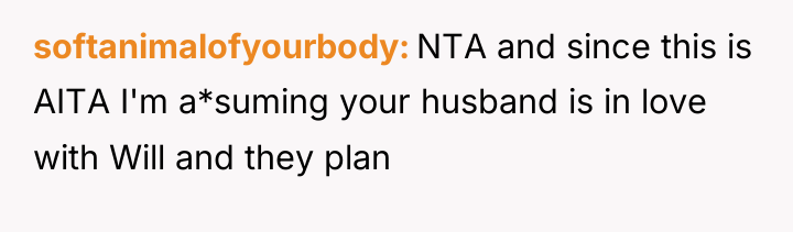 softanimalofyourbody NTA and since this is AITA I'm a*suming your...