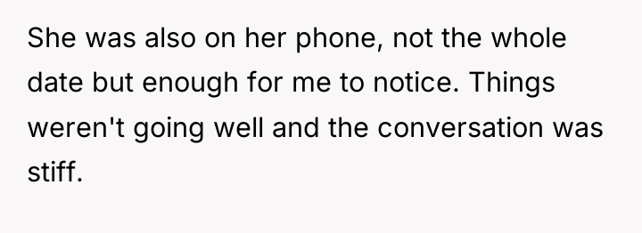 She was also on her phone, not the whole date...
