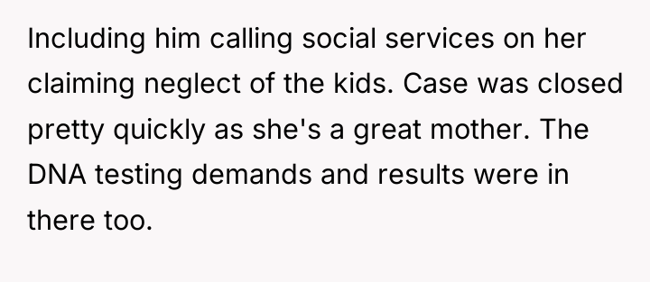 Including him calling social services on her claiming neglect of...