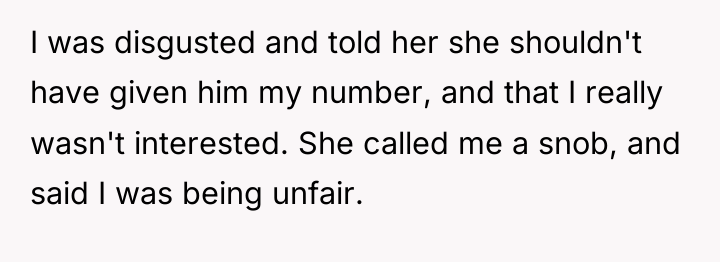 I was disgusted and told her she shouldn't have given...