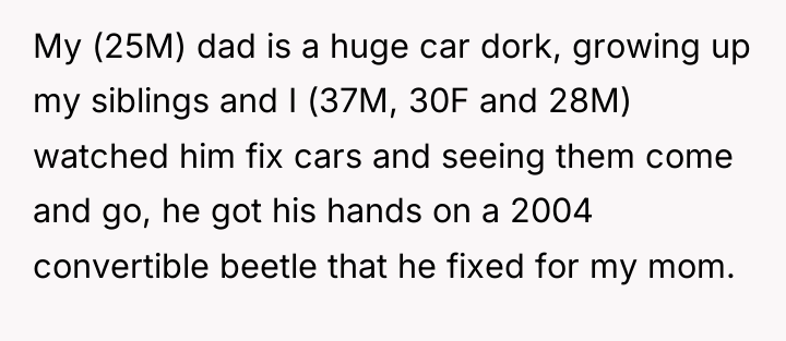 My (25M) dad is a huge car dork, growing up...