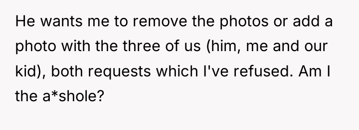 He wants me to remove the photos or add a...