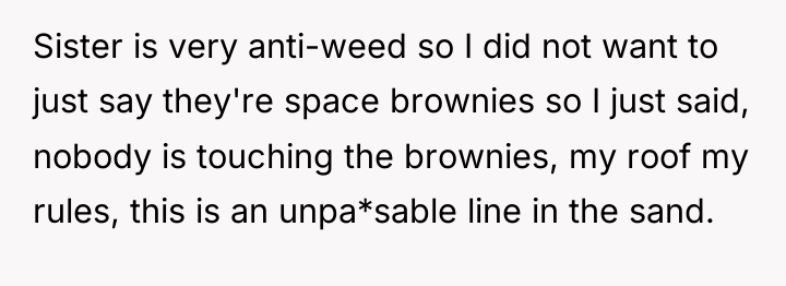 Sister is very anti-weed so I did not want to...