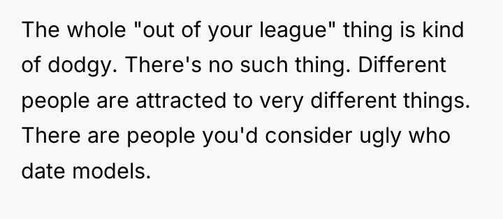 The whole "out of your league" thing is kind of...