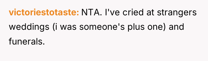 victoriestotaste NTA. I've cried at strangers weddings (i was someone's...