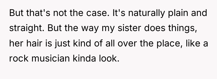 But that's not the case. It's naturally plain and straight....