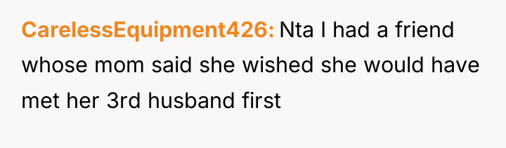 CarelessEquipment426 Nta I had a friend whose mom said she...
