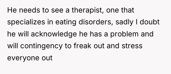 He needs to see a therapist, one that specializes in...