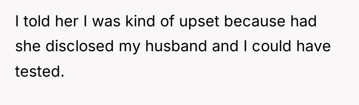 I told her I was kind of upset because had...