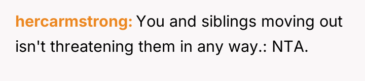 hercarmstrong You and siblings moving out isn't threatening them in...