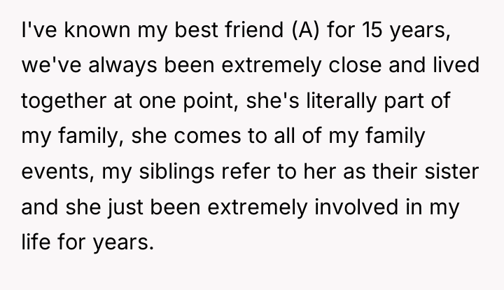 I've known my best friend (A) for 15 years, we've...