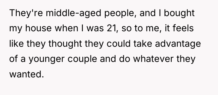 They're middle-aged people, and I bought my house when I...