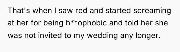 That's when I saw red and started screaming at her...