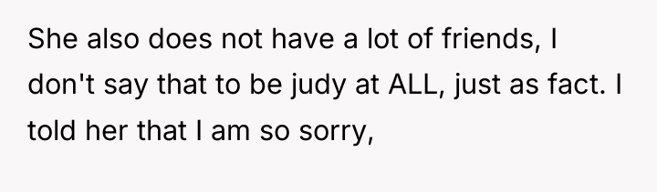She also does not have a lot of friends, I...