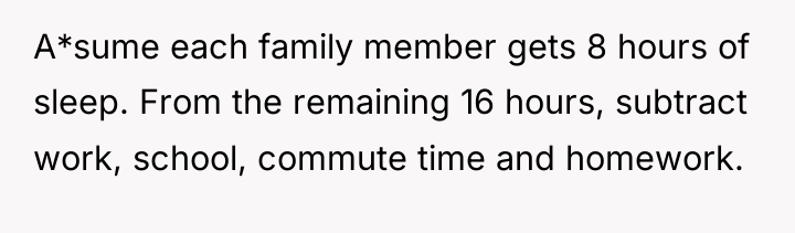 A*sume each family member gets 8 hours of sleep. From...