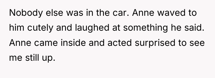 Nobody else was in the car. Anne waved to him...