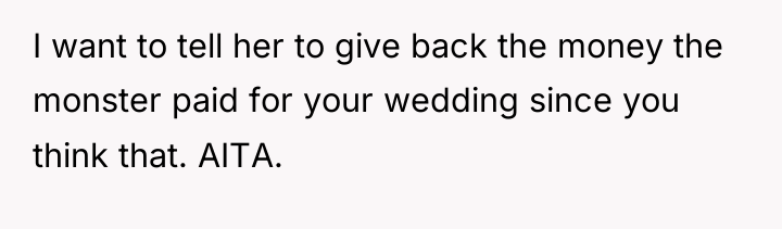 I want to tell her to give back the money...