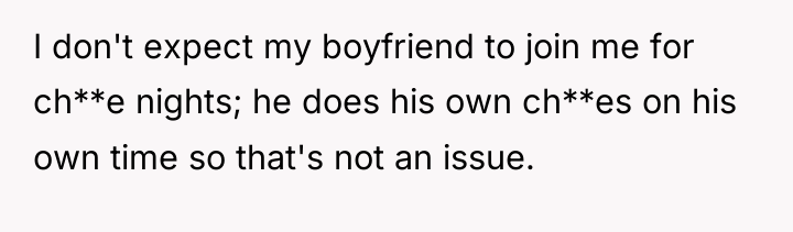 I don't expect my boyfriend to join me for ch**e...