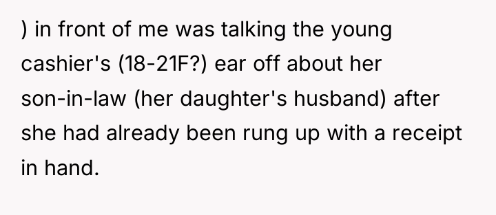 ) in front of me was talking the young cashier's...