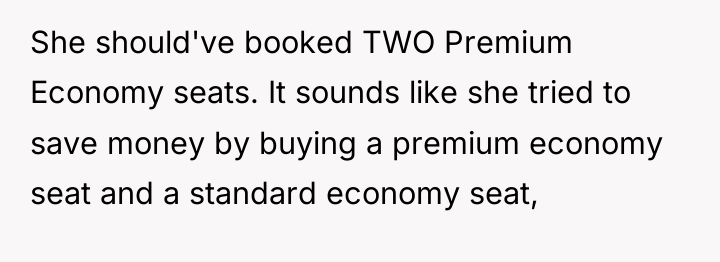 She should've booked TWO Premium Economy seats. It sounds like...